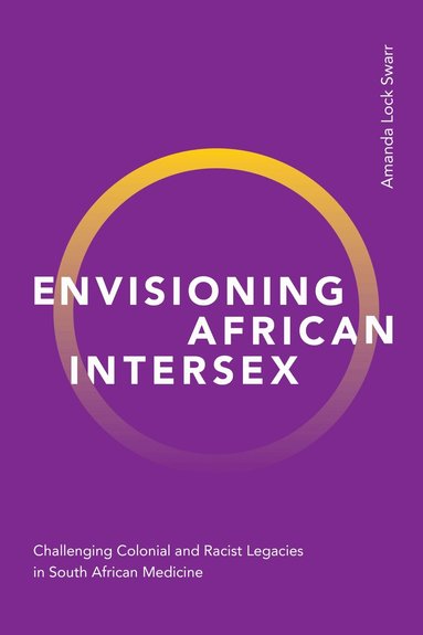 Amanda Lock Swarr - Envisioning African Intersex, Inbunden
