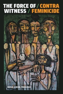 Rosa-Linda Fregoso - Force of Witness, Inbunden