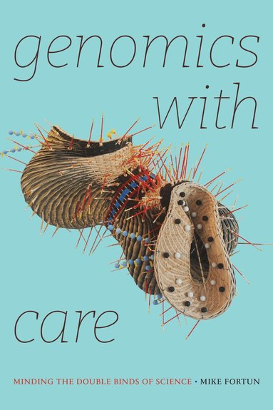 Mike Fortun - Genomics with Care, Inbunden