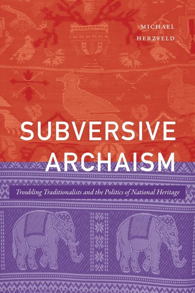 Michael Herzfeld - Subversive Archaism, Häftad