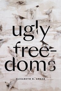 bokomslag Ugly Freedoms