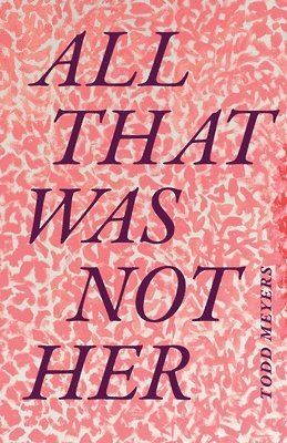All That Was not Her
