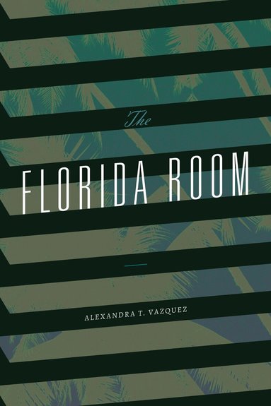 Alexandra T. Vazquez - Florida Room, Häftad