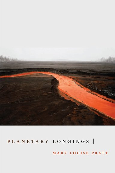Mary Louise Pratt - Planetary Longings, Häftad