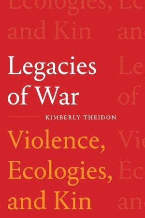 Kimberly Theidon - Legacies of War, Häftad