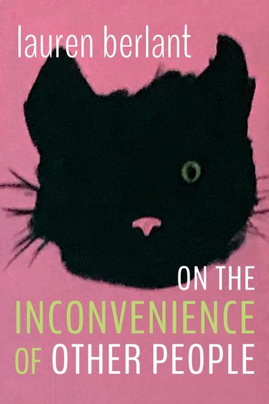 Lauren Berlant - On the Inconvenience of Other People, Häftad