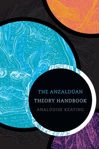AnaLouise Keating - Anzaldúan Theory Handbook, Häftad