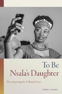 bokomslag To Be Nsala's Daughter