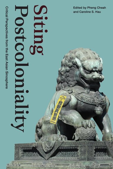 Pheng Cheah, Caroline S. Hau - Siting Postcoloniality, Häftad
