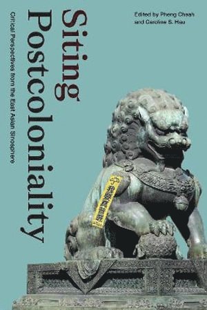 Pheng Cheah, Caroline S. Hau - Siting Postcoloniality, Häftad