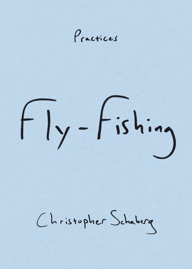 Christopher Schaberg - Fly-Fishing, Häftad