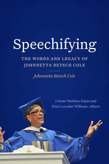 Johnnetta Betsch Cole, Celeste Watkins-Hayes, Erica Lorraine Williams - Speechifying, Inbunden