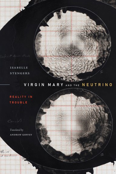 Isabelle Stengers - Virgin Mary and the Neutrino, Inbunden