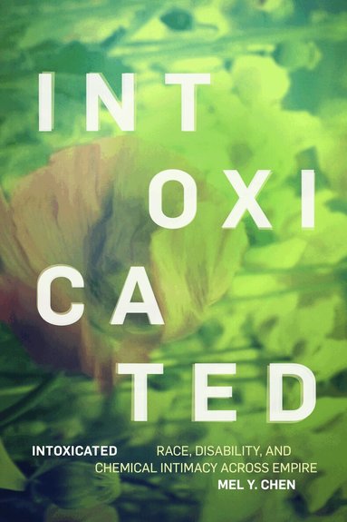 Mel Y. Chen - Intoxicated, Inbunden