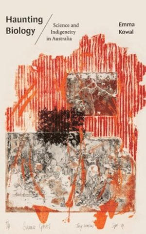 Emma Kowal - Haunting Biology, Inbunden