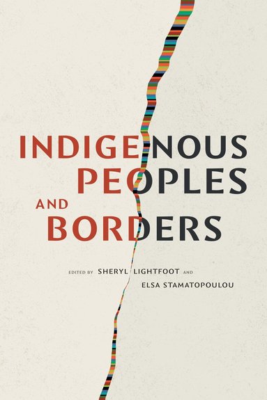 Sheryl Lightfoot, Elsa Stamatopoulou - Indigenous Peoples and Borders, Inbunden