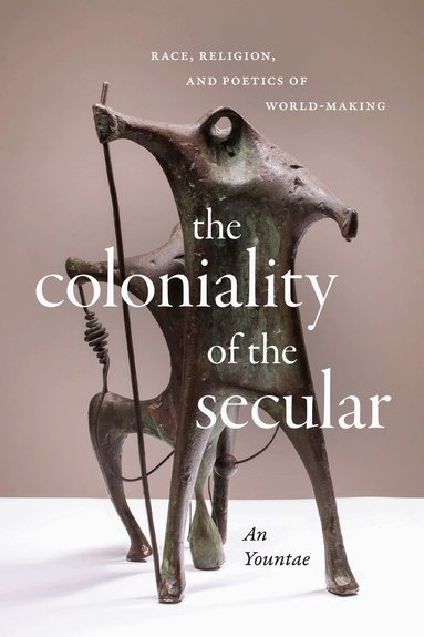 Yountae An - Coloniality of the Secular, Häftad