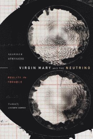 Isabelle Stengers - Virgin Mary and the Neutrino, Häftad