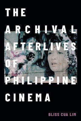 The Archival Afterlives of Philippine Cinema 1