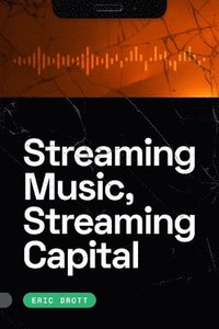 bokomslag Streaming Music, Streaming Capital