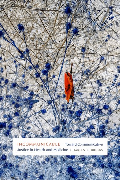 Charles L. Briggs - Incommunicable, Inbunden