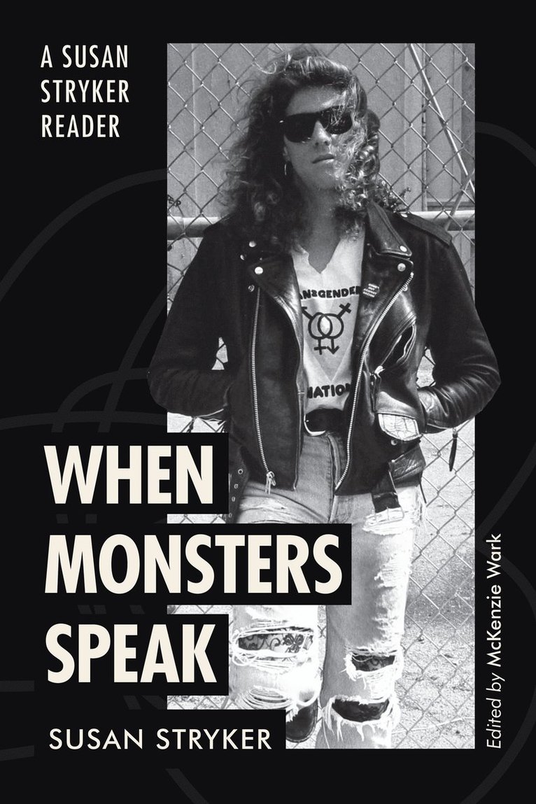 Susan Stryker, McKenzie Wark - When Monsters Speak, Inbunden
