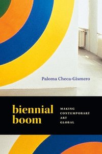 bokomslag Biennial Boom: Making Contemporary Art Global