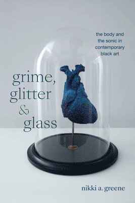 bokomslag Grime, Glitter, and Glass