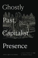 Ghostly Past, Capitalist Presence 1