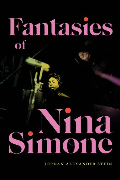 Jordan Alexander Stein - Fantasies of Nina Simone, Inbunden