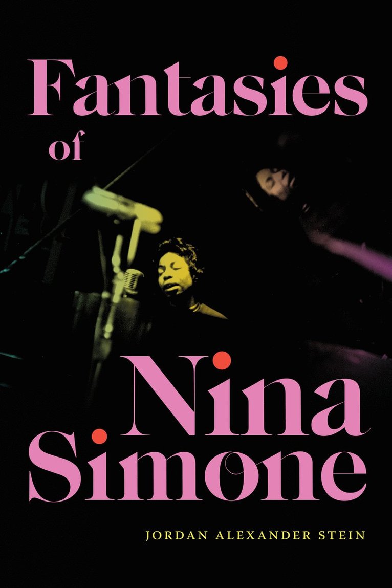 Jordan Alexander Stein - Fantasies of Nina Simone, Inbunden