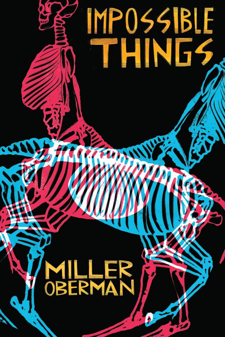 Miller Oberman - Impossible Things, Inbunden