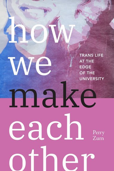 Perry Zurn - How We Make Each Other, Inbunden