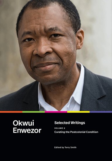Okwui Enwezor, Terry Smith - Selected Writings, Volume 2, Inbunden