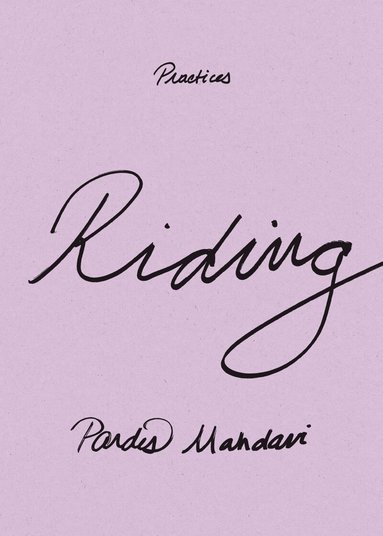 Pardis Mahdavi - Riding, Inbunden