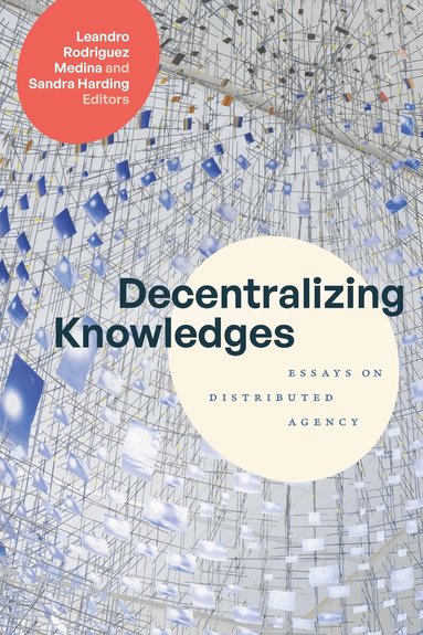Leandro Rodriguez Medina, Sandra Harding - Decentralizing Knowledges, Inbunden