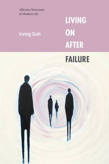 Irving Goh - Living on After Failure, Inbunden