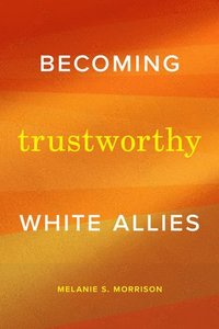 bokomslag Becoming Trustworthy White Allies
