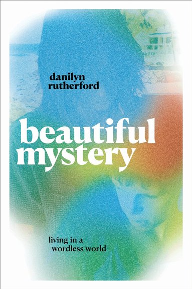 Danilyn Rutherford - Beautiful Mystery, Inbunden