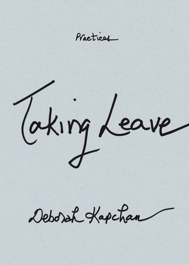 Deborah Kapchan - Taking Leave, Inbunden