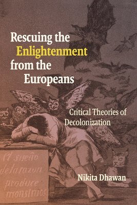 Nikita Dhawan - Rescuing the Enlightenment from the Europeans, Inbunden