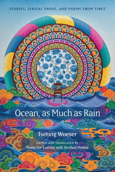 Tsering Woeser, Fiona Sze-Lorrain, Dechen Pemba - Ocean, As Much As Rain, Inbunden