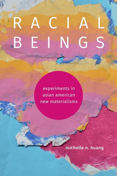 Michelle N. Huang - Racial Beings, Inbunden