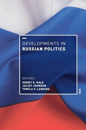 Henry E. Hale, Juliet Johnson, Tomila V. Lankina - Developments in Russian Politics 10, Häftad