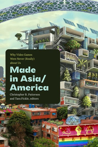 Christopher B. Patterson, Tara Fickle - Made in Asia/America, Häftad