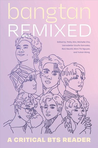 Patty Ahn, Michelle Cho, Vernadette Vicuña Gonzalez, Rani Neutill, Mimi Thi Nguyen, Yutian Wong - Bangtan Remixed, Häftad