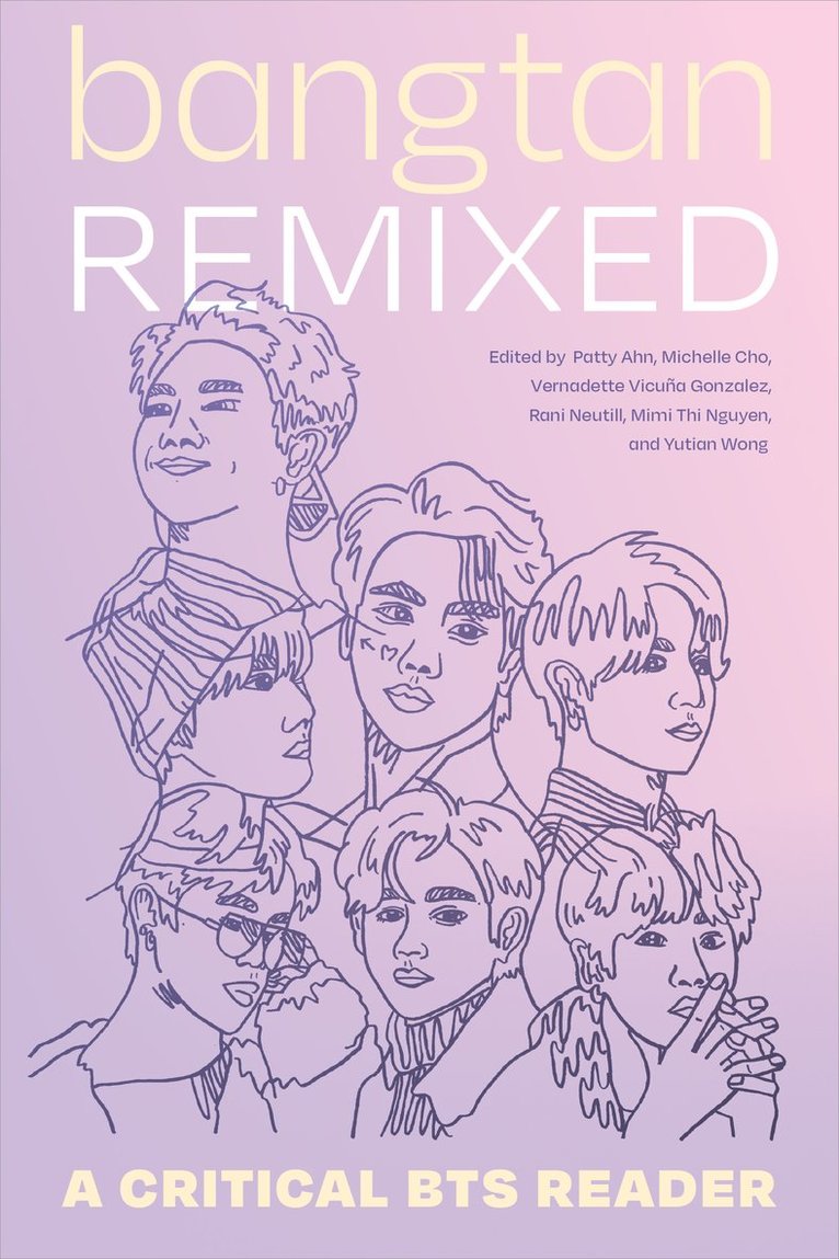 Patty Ahn, Michelle Cho, Vernadette Vicuña Gonzalez, Rani Neutill, Mimi Thi Nguyen, Yutian Wong, Vernadette Vicuna Gonzalez - Bangtan Remixed, Häftad