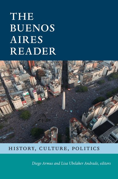 Diego Armus, Lisa Ubelaker Andrade - Buenos Aires Reader, Häftad