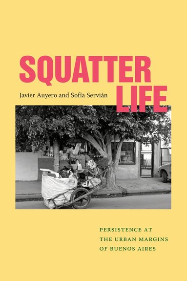 Javier Auyero, Sofía Servián - Squatter Life, Häftad