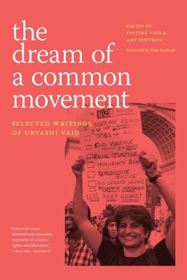 Urvashi Vaid, Jyotsna Vaid, Amy Hoffman - Dream of a Common Movement, Häftad